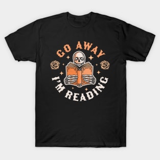 Go Away I'm Reading - Skeleton Reading Book Halloween T-Shirt